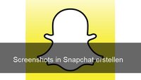 Snapchat: Screenshots machen - so geht's auch unbemerkt auf Android und iOS