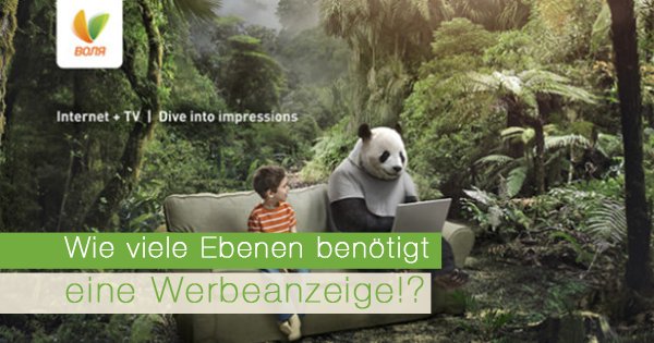 Wie viele Ebenen benötigt eine Werbeanzeige!?