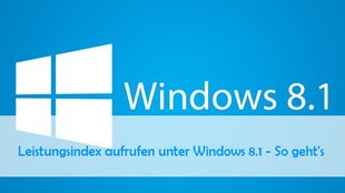 Leistungsindex unter Windows 8.1 anzeigen: So geht’s