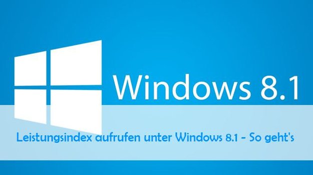 Leistungsindex unter Windows 8.1 anzeigen: So geht’s