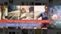 10 deutsche Instagram-Fotografen, denen du folgen solltest!