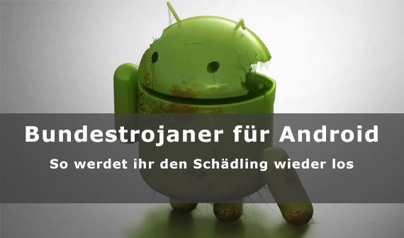 Bundestrojaner für Android entfernen – so geht's!