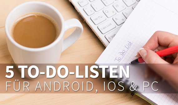 To-Do-Listen-Apps für PC, Android, Mac und iOS: fünf Aufgabenplaner im Vergleich
