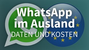 WhatsApp im Ausland verwenden: Kosten & Datenverbrauch