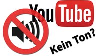 YouTube spielt keinen Ton? Das könnt ihr tun!