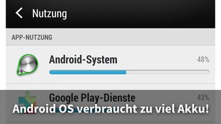 Android OS verbraucht zu viel Akku? Android-Betriebssystem-Service außer Rand und Band