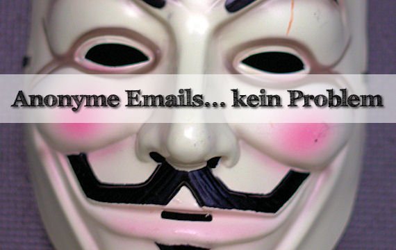 Anonyme E-Mail verschicken - So macht man es richtig!