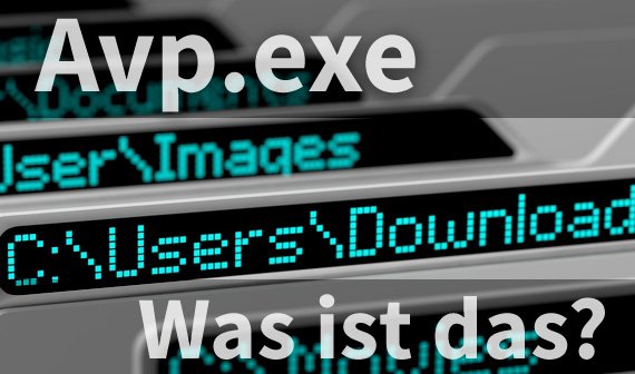 Avp.exe: Was ist das? Wie beende ich es? Woher kommt die CPU-Auslastung?