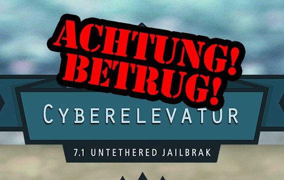 Vorsicht, Betrug!: CyberElevat0r Untethered iOS 7.1 Jailbreak ist ein Fake
