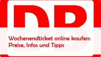 DB Wochenendticket online kaufen: Gültigkeit, Tipps, Preise, Infos