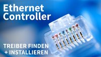 Ethernet Controller-Treiber: finden und installieren – so geht's