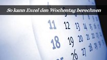 So kann Excel einen Wochentag ausgeben