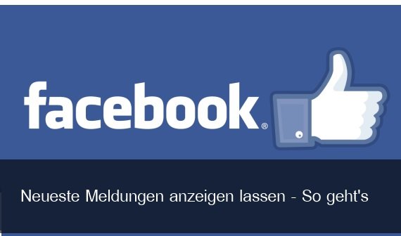 Facebook: Neueste Meldungen anzeigen unter Android, iOS und am PC
