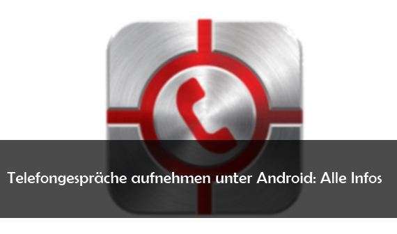 Telefongespräch aufnehmen mit Android-Handy: Wie geht das und was darf man?