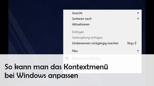 Das Windows Kontextmenü aufrufen, ändern und erweitern