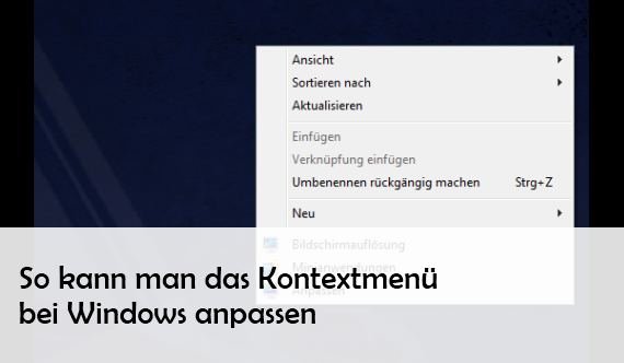 Das Windows Kontextmenü aufrufen, ändern und erweitern