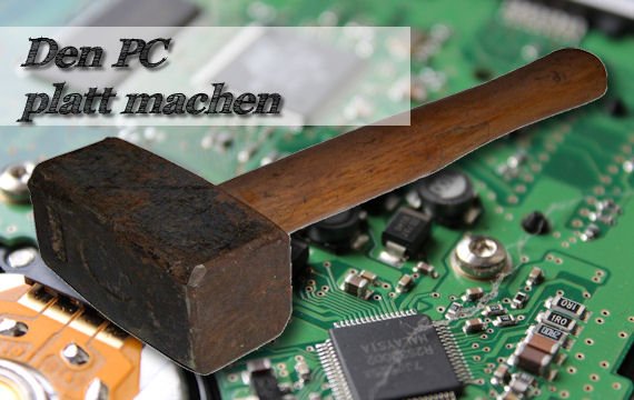 Den PC platt machen - sicher und gründlich