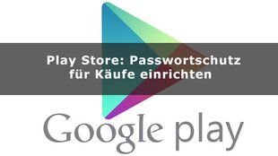 Google Play Store: Passwortschutz für Käufe einrichten