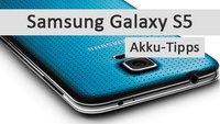 Samsung Galaxy S5: Akku-Tipps für längere Laufzeit