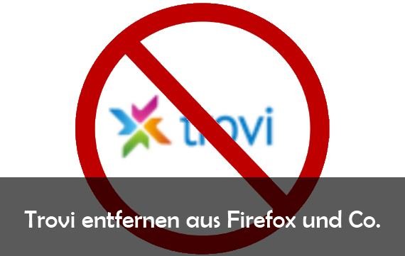 Trovigo löschen aus Firefox, Google Chrome und Co.