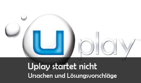 Uplay down und startet nicht: Probleme, Störungen, Ursachen