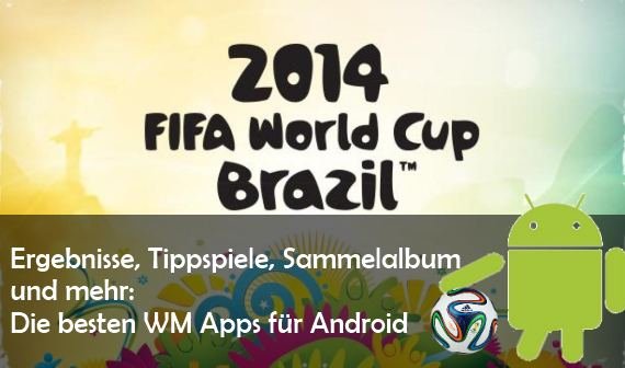 WM 2014 Apps für Android: Tippen, kicken, Statistiken und gucken