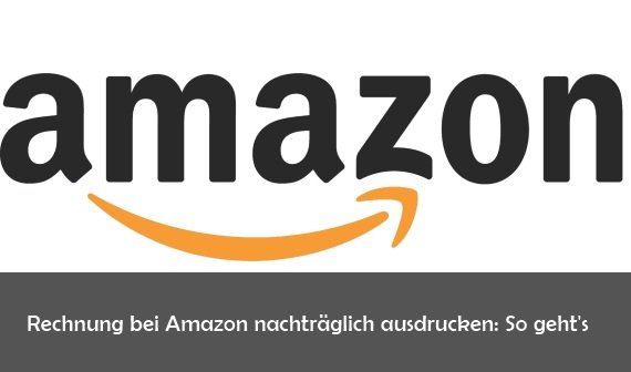 Amazon: Rechnung anfordern und ausdrucken - so geht's