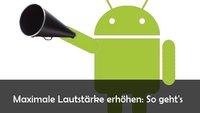 Maximale Lautstärke erhöhen mit App: So geht’s bei Android