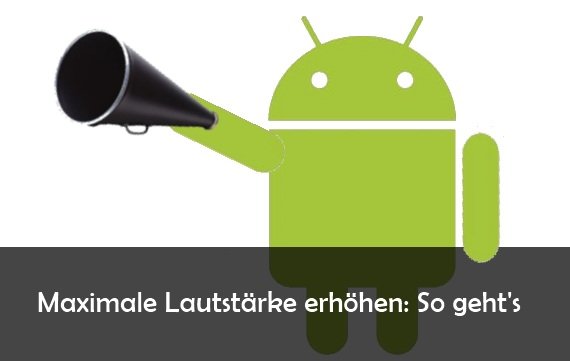 Maximale Lautstärke erhöhen mit App: So geht’s bei Android