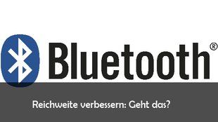 Bluetooth: Reichweite erhöhen und Infos zur maximalen Reichweite