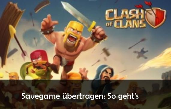 Clash Of Clans Spielstand sichern und übertragen: So geht’s auf Android, iPad und iPhone