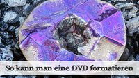 Eine wiederbeschreibbare DVD formatieren: So geht's!