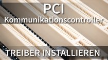 PCI Kommunikationscontroller (einfach) installieren - So geht's