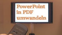 PowerPoint in PDF umwandeln: So geht's