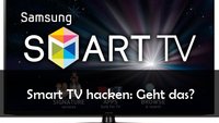 Smart TV hacken: Was geht, was geht nicht?