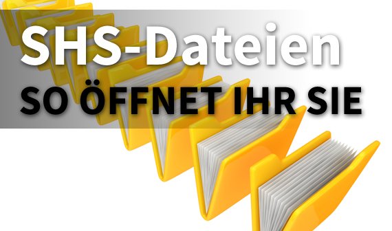 Wie öffne ich eine SHS-Datei? So geht es!