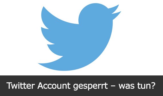 Twitter Account gesperrt – was tun?