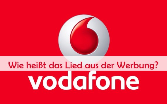 Vodafone Werbung: Das neue Lied 2014 – Musik und Songs (Oktober)