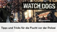 Watch Dogs: Polizei entkommen – So geht’s