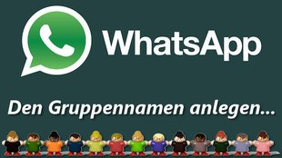 Den WhatsApp Gruppennamen ändern bzw. einrichten