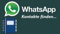 WhatsApp Kontakte finden: So funktioniert es!