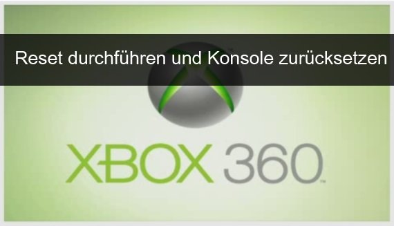 Xbox 360 zurücksetzen: Profile und Daten vollständig löschen
