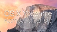OS X 10.10 Yosemite Kompatibilität: Systemvoraussetzungen