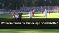 Bundesliga Sonderhefte 2019/2020: Wann gibts Kicker, Sport Bild, 11 Freunde und Co.?