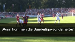 Bundesliga Sonderhefte 2019/2020: Wann gibts Kicker, Sport Bild, 11 Freunde und Co.?
