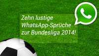 10 Bundesliga-Sprüche zur Saison 2015/2016 für WhatsApp