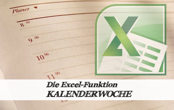 Excel: Kalenderwoche aus Datum berechnen