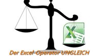 Bedingungen in Excel mit UNGLEICH - Einführung