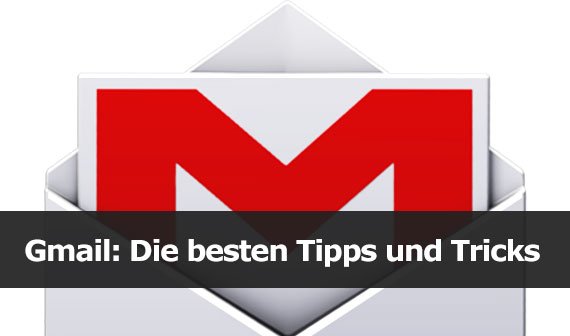 Gmail: Die besten Tipps und Tricks