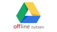 Google Drive offline nutzen – so geht’s